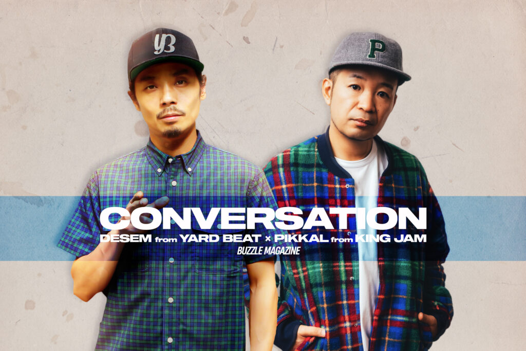 インタビュー】CONVERSATION｜DESEM from YARD BEAT x PIKKAL from